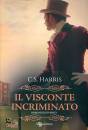HARRIS C.S., Il visconte incriminato Sebastian St Cyr Mystery 1