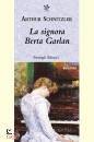 SCHNITZLER ARTHUR, La signora Berta Garlan