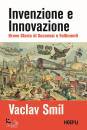 SMIL VACLAV, Invenzione e innovazione Breve storia di successi, Hoepli, Milano 2024