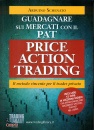 SCHENATO ARDUINO, Guadagnare Sui Mercati Pat Price Action Trading