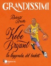BRATTI ROBERTO, Kobe Bryant, la leggenda del basket