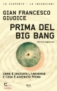 GIUDICE GIAN F., Prima del Big Bang Come  iniziato l