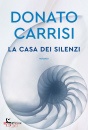 CARRISI DONATO, La casa dei silenzi