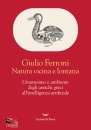 FERRONI GIULIO, Natura vicina e lontana Umanesimo e ambiente...