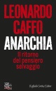CAFFO LEONARDO, Anarchia Il ritorno del pensiero selvaggio