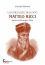 SALVUCCI LUCIANA, La forza del dialogo Matteo Ricci Ponte tra Europa