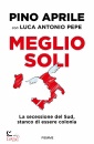 APRILE P.- PEPE L.A., Meglio soli La secessione del Sud, ...