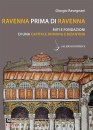 RAVEGNANI GIORGIO, Ravenna prima di Ravenna Miti e fondazioni