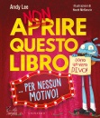 LEE - MCKENZIE, Non aprire questo libro per nessun motivo!