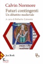 NORMORE ANTHONY, Futuri contingenti Un dibattito medievale