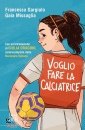 GARGIULO - MISSAGLIA, Voglio fare la calciatrice