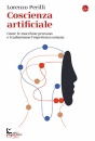 PERILLI LORENZO, Coscienza artificiale Come le macchine pensano ...