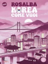 ANDOLFI ROSALBA, Korea come vuoi