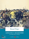 PUPO RAOUL, Adriatico amarissimo Una lunga storia di violenza