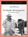 WARBURG ABY, Il rituale del serpente Una relazione di viaggio
