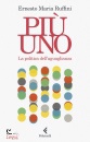 RUFFINI ERNESTO M., Pi uno La politica dell