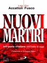 ACCATTOLI - FUSCO, Nuovi martiri 443 storie cristiane nell