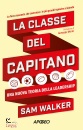 WALKER SAM, La classe del capitano Una nuova teoria leadership