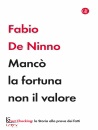 DE NINNO FABIO, Manc la fortuna non il valore