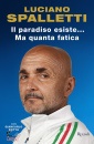 SPALLETTI LUCIANO, Il paradiso esiste... ma quanta fatica, Rizzoli RCS, 2025