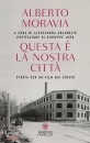 Moravia Alberto, Questa  la nostra citt Storia per un film ...