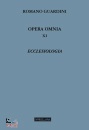 GUARDINI ROMANO, Opera omnia Vol 11: Ecclesiologia