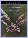 NABOKOV VLADIMIR, Re, donna, fante