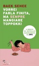 immagine di Vorrei farla finita, ma sempre mangiare toppokki