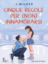 WILDER J., Cinque regole per (non) innamorarsi