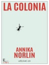 Norlin Annika, La colonia