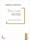 Meroni Fabrizio, Salvi tutti? cristo, la chiesa e le altre religion