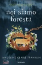 FRANKLIN MADELINE C., Noi siamo foresta