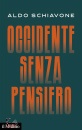 SCHIAVONE ALDO, Occidente senza pensiero