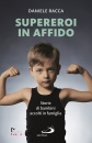 RACCA DANIELE, Supereroi in affido Storie di bambini accolti ...