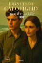 CAROFIGLIO FRANCESCO, Tutto il mio folle amore