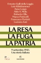 immagine di La resa, la fuga, la patria 9 settembre 1943 ...