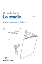 PERRETTI PIERPAOLO, Lo studio senso, sconcerto e bellezza