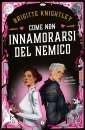Knightley Brigitte, Come (non) innamorarsi del nemico