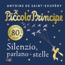 SAINT-EXUPRY A., Il piccolo principe Silenzio, parlano le stelle