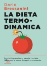 BRESSANINI DARIO, La dieta termodinamica Perché ingrassiamo, ..., Mondadori, Milano 2025