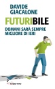 GIACALONE DAVIDE, Futuribile Domani sar sempre migliore di ieri