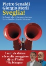 SENALDI - MERLI, Sveglia! Le bugie che ci impoveriscono Le verit