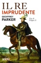 immagine Il Re imprudente. Una nuova vita di Filippo II