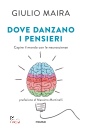 MAIRA GIULIO, Dove danzano i pensieri Capire il mondo con ..., Piemme, Casale Monferrato 2025