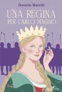 MORELLI DANIELA, Una regina per Carlo Magno, Il Battello a Vapore - Piemme,  2025