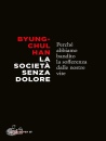 HAN BYUNG-CHUL, La societ senza dolore