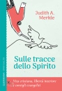 MERKLE JUDITH A, Sulle tracce dello spirito Vita cristiana,...