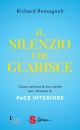 ROMAGNOLI RICHARD, Il silenzio che guarisce Come calmare la tua mente