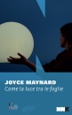 MAYNARD JOYCE, Come la luce tra le foglie