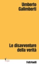 GALIMBERTI UMBERTO, Le disavventure della verit